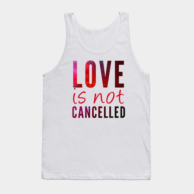 Love is not cancelled Love is not canceled Tank Top by BoogieCreates